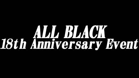 ALL BLACK 18th Anniversary Event